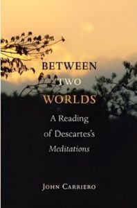 The color book over of "Between Two Worlds: A Reading of Descartes's Meditations."