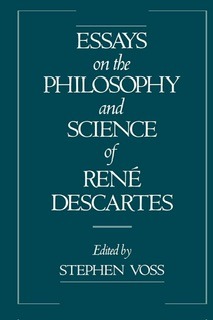 The dark greenish blue color book cover for "Essays on the Philosophy and Science of René Descartes" edited by Stephen Voss used to visually identify it.