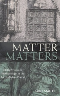 An enhanced gray and greeny gray book cover for "Matter Matters: Metaphysics and Methodology in the Early Modern Period" (2010) by Kurt Smith used to visually identify it.
