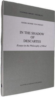 The white and gray book cover for "In the Shadow of Descartes: Essays in the Philosophy of Mind" by G. H. von Wright used to visually identify it.
