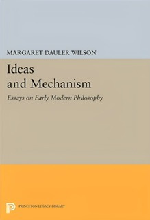 An enhanced gray on top, tan in the middle, and orange on the bottom color book cover for "Ideas and Mechanism: Essays in Early Modern Philosophy" by Margaret Dauler Wilson was used to identify it visually.