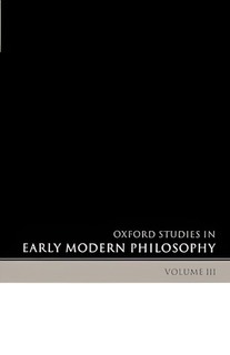 An enhanced mostly black book cover with a tan rectangle at bottom containing "Volume III" with the title just above in the black of "Oxford Studies in Early Modern Philosophy" edited by Daniel Garber and Steven Nadler used to visually identify it.