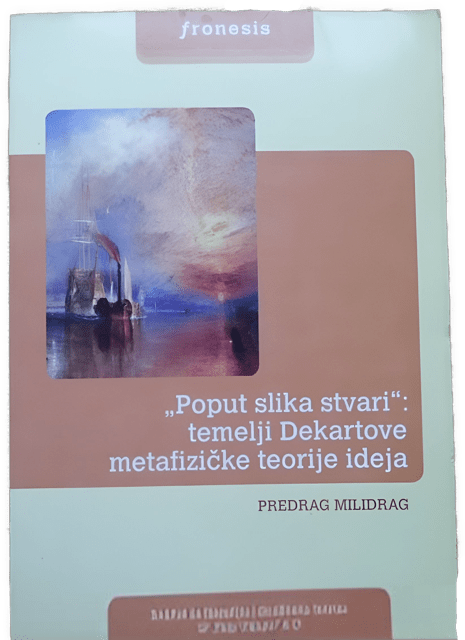 An enhanced color book cover of "Poput slika stvari: Temelji Dekartove metafizičke teorije ideja" by Predrag Milidrag used to visually identify it.
