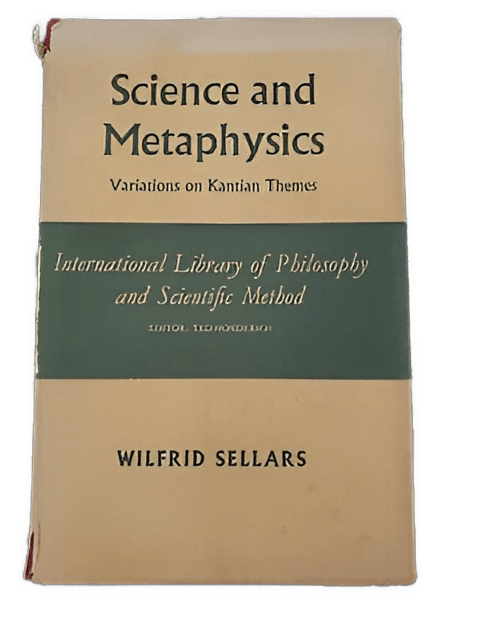 An enhanced color photographic cutout of the book cover of "Science and Metaphysics: Variations on Kantian Themes" by Wilfrid Sellars used to visually identify it.