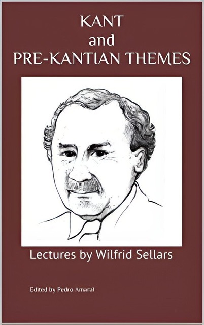 An enhanced color dark. brown book cover of "Kant and Pre-Kantian Themes: Lectures by Wilfrid Sellars" edited by Pedro Amaral with a black and white drawing of Sellers's head centered inside of a white square on the cover used to visually identify it.