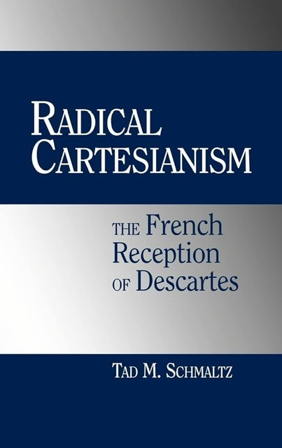 The dark blue and silver book cover of "Radical Cartesianism: The French Reception of Descartes" used to visually identify him.