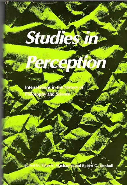 An enhanced bright green and black book cover of "Studies in Perception: Interrelationships in the History of Philosophy and Science" with the cover showing bright green mountains and black valleys viewed from high up looking down edited by Peter K. Machamer and Robert G. Turnbull used to visually identify it.