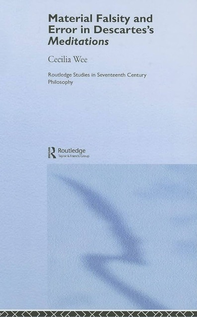 The image is of the light blue book cover with black font titles of “Material Falsity and Error in Descartes’s Meditations” (2006) by Cecilia Wee is used for visual identification.