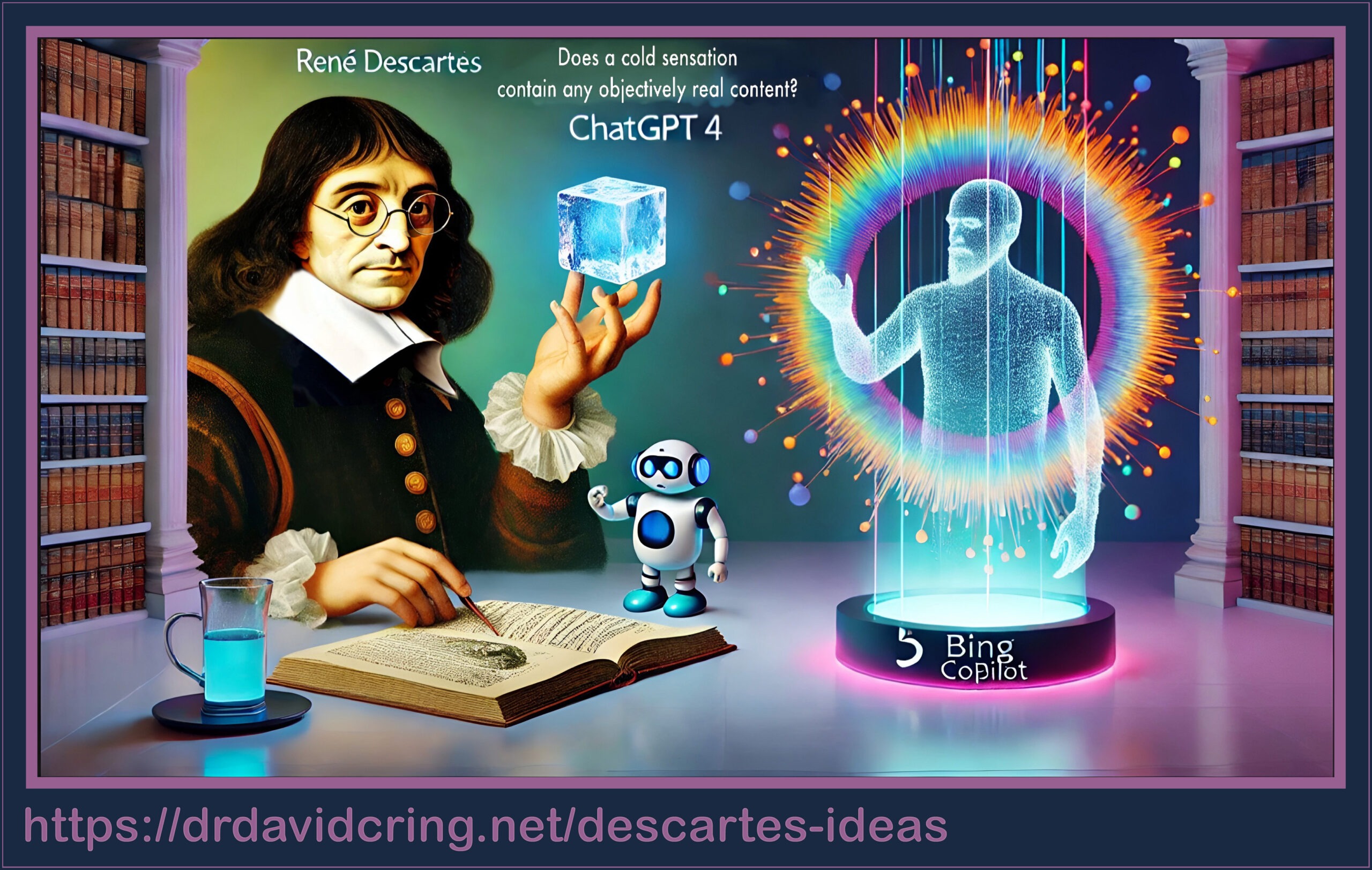 A colorful graphic generated by ChatGPT of Descartes holding up an ice cube in his left hand to two figures on his right—a mini white android and a blue-hazy older man inside a colorful circle representing BING’s Copilot—explaining why cold sensations have no objective reality content, is used as a featured image.