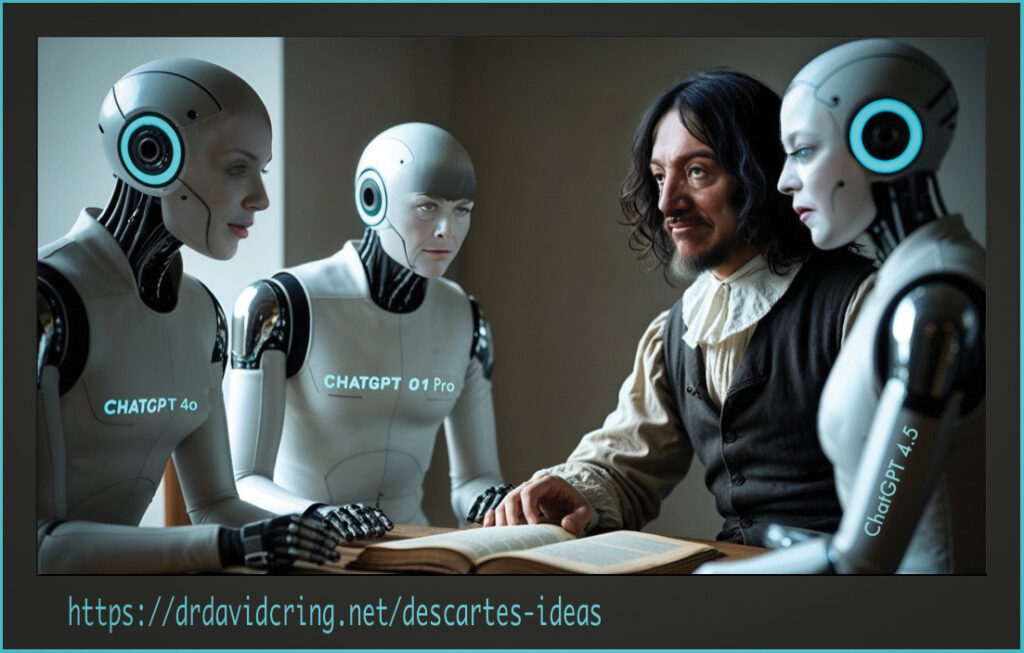 Four figures seated around a table with Descartes third from left or second from the right surrounded by three white-clad female androids labeled with their names left to right of ChatGPT 4o, ChatGPT o1 Pro, and ChatGPT 4.5 is used as a featured image.
