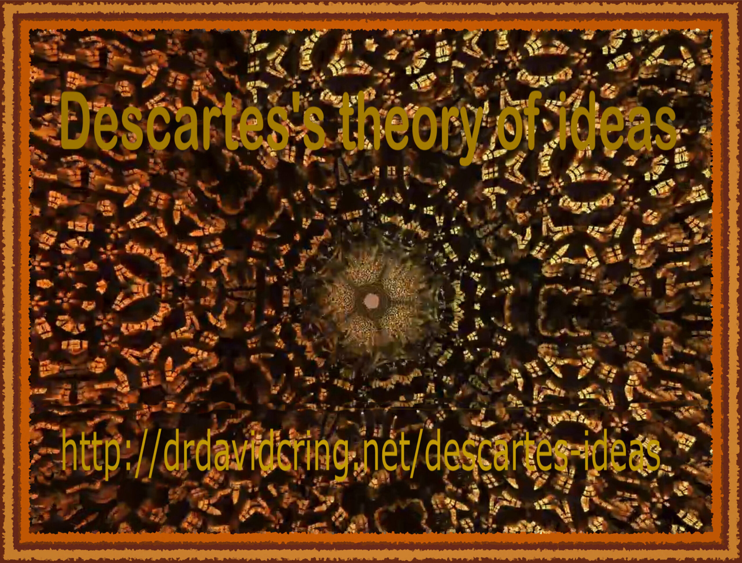 A framed enhanced graphic of fuzzy orange and yellow mandalas with the words “Descartes’s Theory of Ideas” and the websites’ URL is used as advertisement.