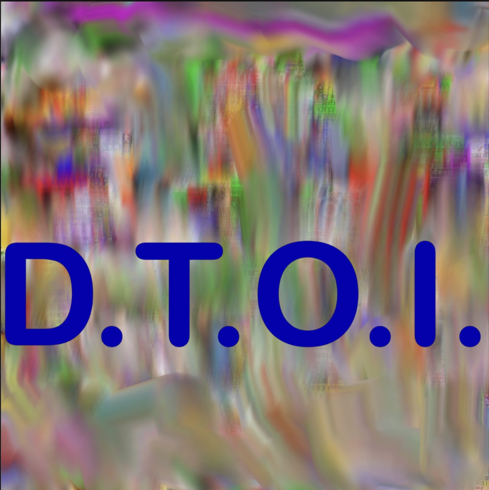An abstract, blurred, multicolored background with large dark-blue “D.T.O.I.” lettering stretching across the foreground.