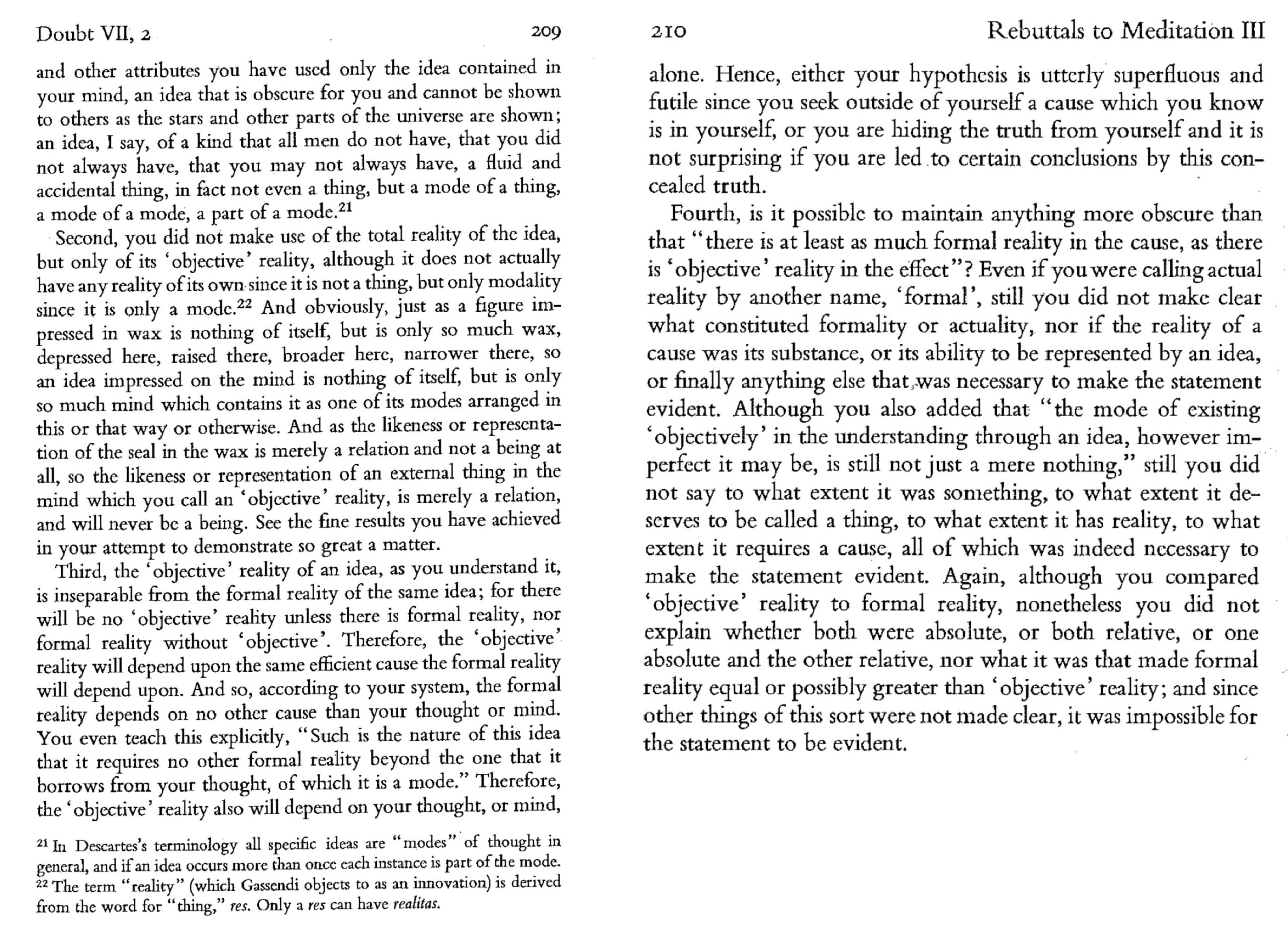 These pages from Pierre Gassendi’s Disquisitio metaphysica (Doubt VII, Article 2, in Craig B. Brush’s translation) present his rebuttal to Descartes’s Third Meditation, including his argument concerning the relation between the formal and objective reality of an idea and their dependence upon the same efficient cause.